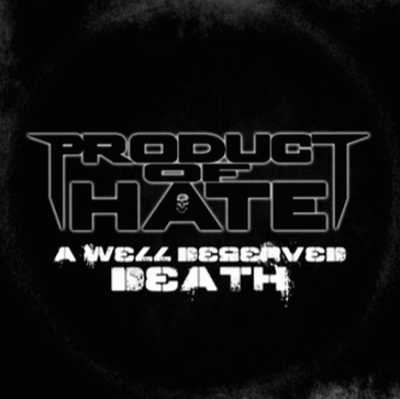 Product Of Hate : A Well-Deserved Death